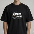 Coffee First, Talk Later Oversized Tee - 100% Premium Cotton