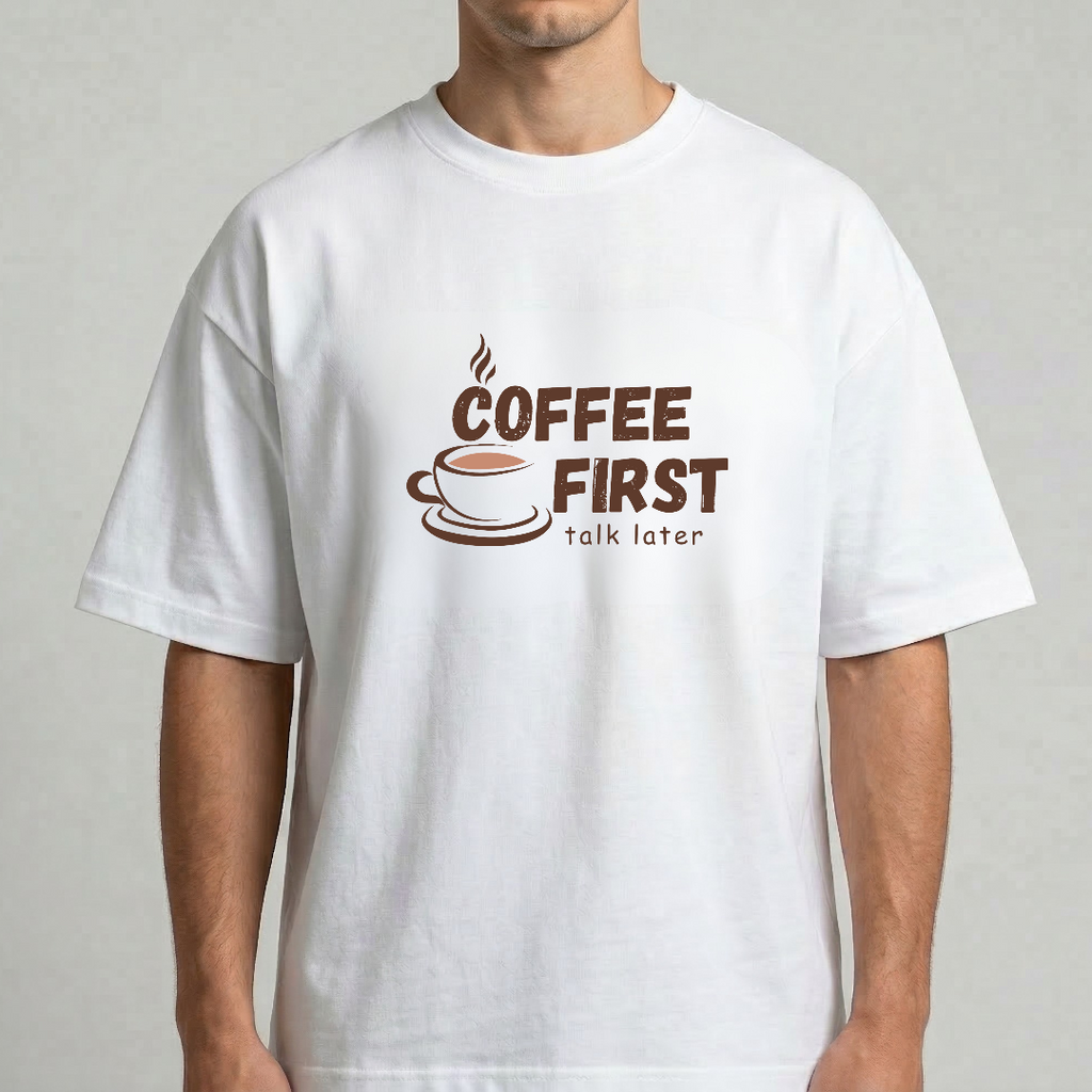 Coffee First, Talk Later Oversized Tee - 100% Premium Cotton