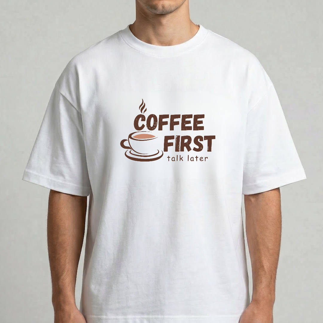 Coffee First, Talk Later Oversized Tee - 100% Premium Cotton